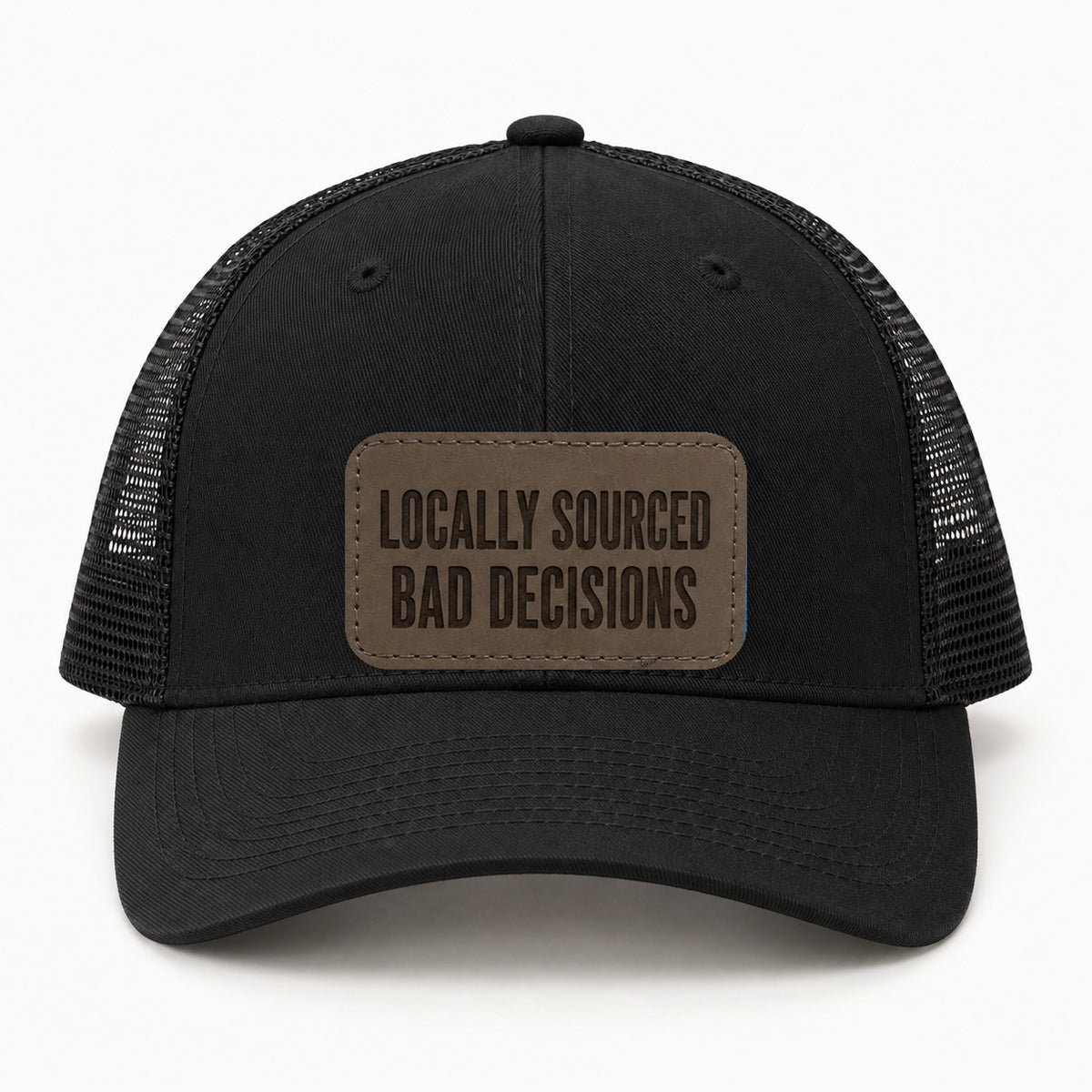 Locally Sourced Bad Decisions black trucker hat, front